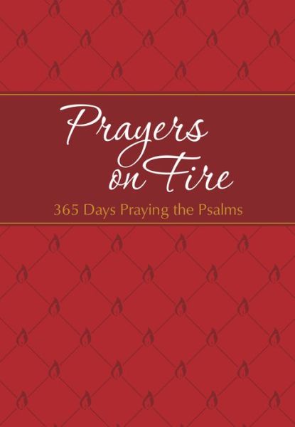 Prayers on Fire: 365 Days Praying the Psalms - Brian Dr Simmons - Books - BroadStreet Publishing - 9781424553891 - April 1, 2017