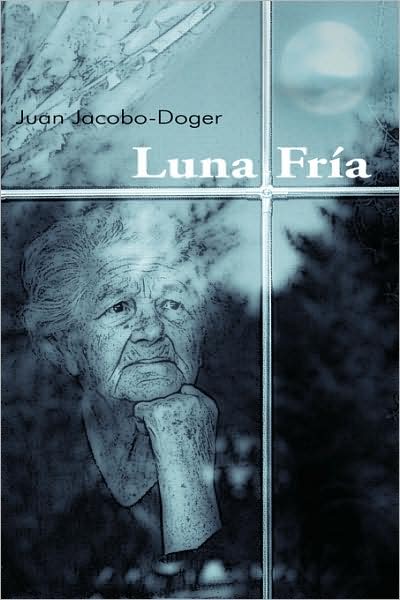 Cover for Juan Jacobo Doger · Luna Fría (Paperback Book) (2008)