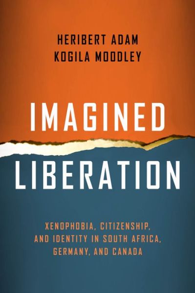 Cover for Heribert Adam · Imagined Liberation: Xenophobia, Citizenship, and Identity in South Africa, Germany, and Canada - Politics History &amp; Social Chan (Hardcover Book) (2015)