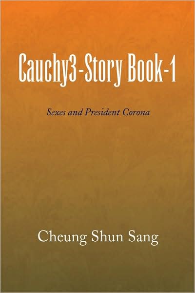 Cover for Cheung Shun Sang · Cauchy3-story Book-1: Sexes and President Corona (Paperback Book) (2009)