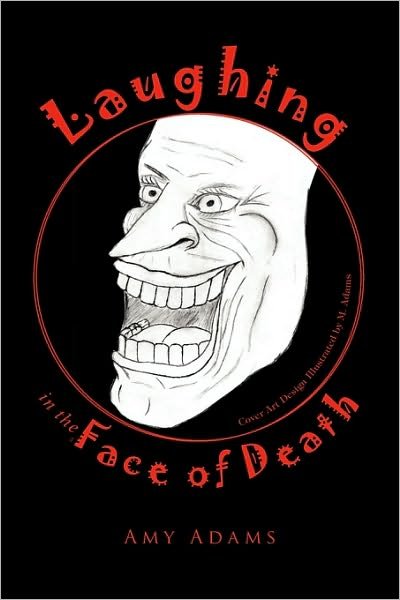Cover for Amy Adams · Laughing in the Face of Death (Paperback Book) (2009)