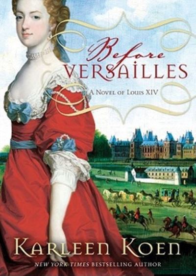 Cover for Karleen Koen · Before Versailles A Novel of Louis XIV (CD) (2011)