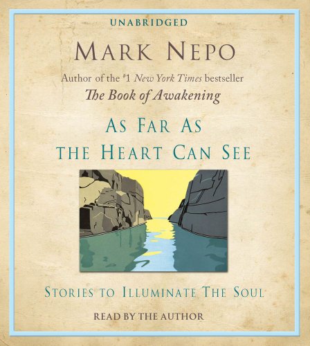 Cover for Mark Nepo · As Far As the Heart Can See: Stories to Illuminate the Soul (Audiobook (płyta CD)) [Unabridged edition] (2011)