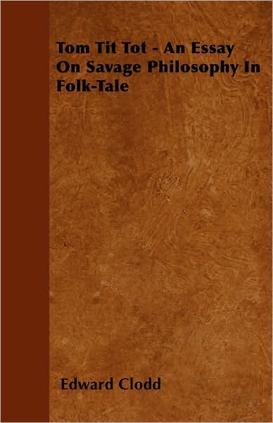 Cover for Edward Clodd · Tom Tit Tot - an Essay on Savage Philosophy in Folk-tale (Paperback Book) (2010)