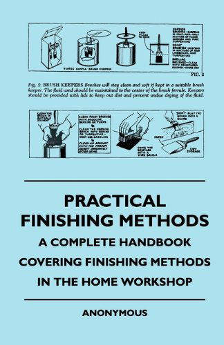 Practical Finishing Methods - a Complete Handbook Covering Finishing Methods in the Home Workshop - Anon - Books - Macnutt Press - 9781445509891 - August 4, 2010