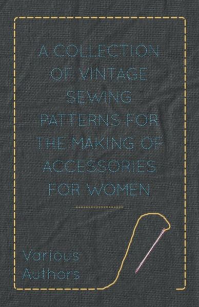 Cover for Anon · A Collection of Vintage Sewing Patterns for the Making of Accessories for Women (Paperback Book) (2012)