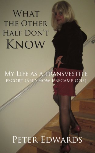 Cover for Peter Edwards · What the Other Half Don't Know: My Life As a Transvestite Escort (And How I Became One) (Pocketbok) (2010)