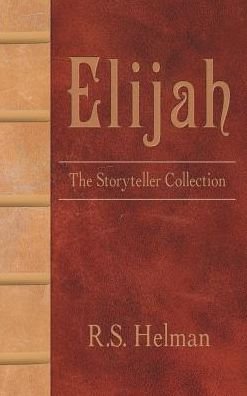 Cover for R S Helman · Elijah: the Storyteller Collection (Hardcover Book) (2013)