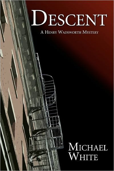 Cover for Michael White · Descent: a Henry Wadsworth Mystery (Taschenbuch) (2010)