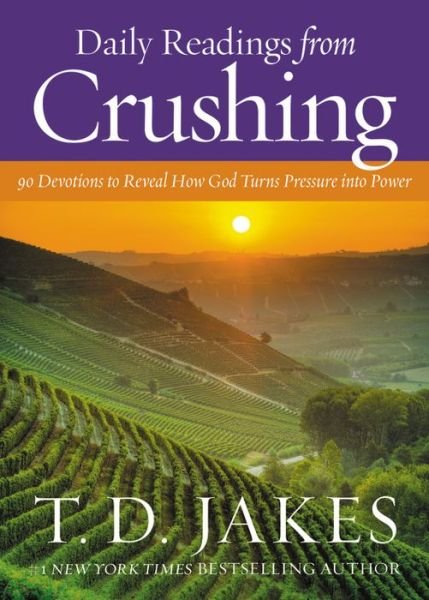 Cover for T. D. Jakes · Daily Readings from Crushing (Devotional): 90 Devotions to Reveal How God Turns Pressure into Power (Hardcover Book) (2019)