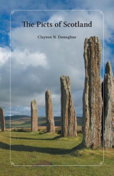 Cover for Clayton N Donoghue · The Picts of Scotland (Paperback Book) (2017)