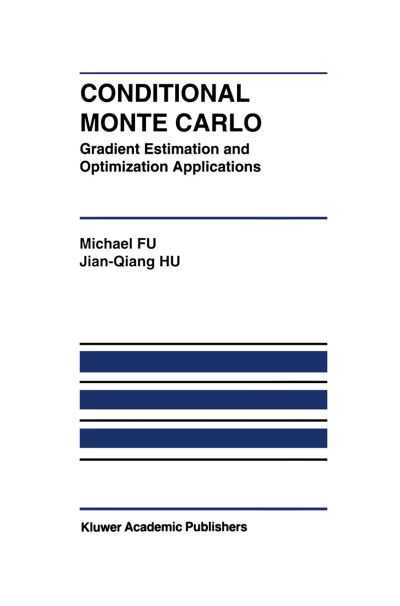 Conditional Monte Carlo: Gradient Estimation and Optimization Applications - the Springer International Series in Engineering and Computer Science - Michael C. Fu - Kirjat - Springer-Verlag New York Inc. - 9781461378891 - maanantai 8. lokakuuta 2012