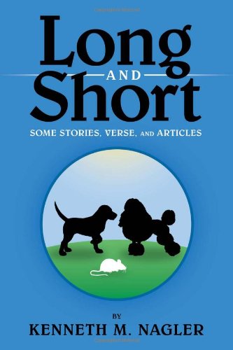 Cover for Kenneth M Nagler · Long and Short: Some Stories, Verse, and Articles (Pocketbok) (2012)