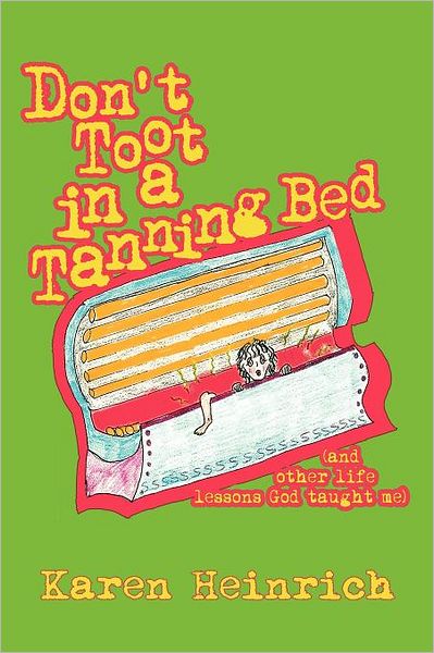 Cover for Karen Heinrich · Don't Toot in a Tanning Bed: (And Other Life Lessons God Taught Me) (Paperback Book) (2012)