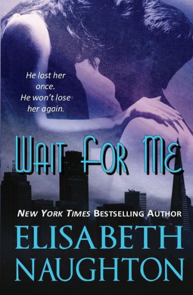Cover for Elisabeth Naughton · Wait for Me: Romantic Suspense (Paperback Book) (2012)