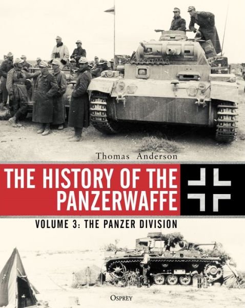 Cover for Thomas Anderson · The History of the Panzerwaffe: Volume 3: The Panzer Division (Gebundenes Buch) (2020)
