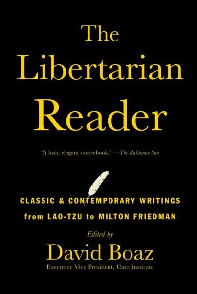 Cover for David Boaz · The Libertarian Reader: Classic &amp; Contemporary Writings from Lao-Tzu to Milton Friedman (Paperback Book) [Reissue edition] (2015)