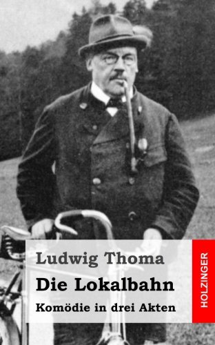 Cover for Ludwig Thoma · Die Lokalbahn: Komödie in Drei Akten (Paperback Book) [German edition] (2013)