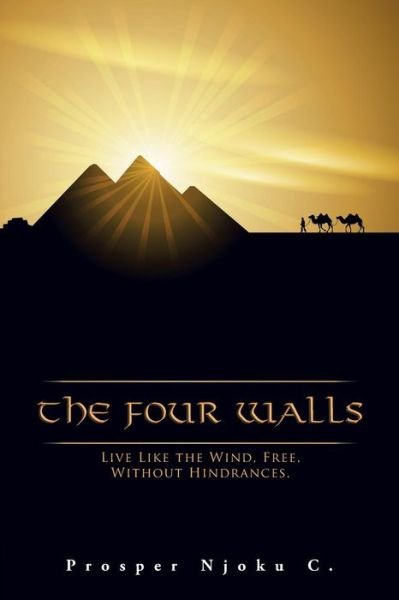 Cover for Prosper Njoku C · The Four Walls: Live Like the Wind, Free, Without Hindrances (Paperback Book) (2014)