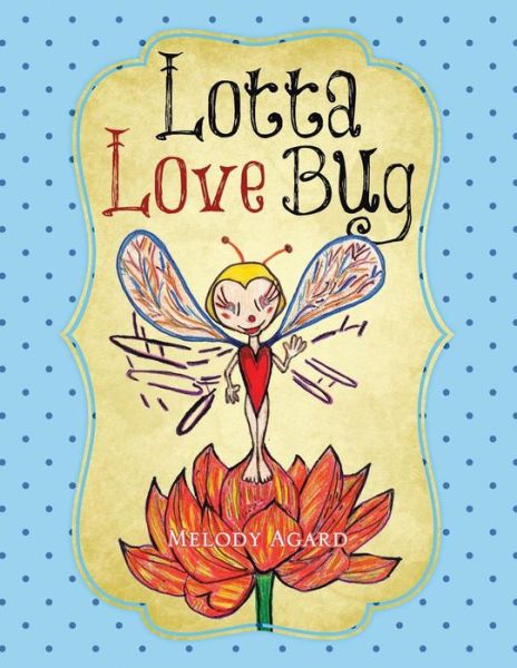 Cover for Melody Agard · Lotta Love Bug (Paperback Book) (2014)