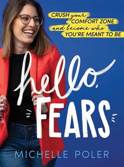 Cover for Michelle Poler · Hello, Fears: Crush Your Comfort Zone and Become Who You're Meant to be (Hardcover Book) (2020)