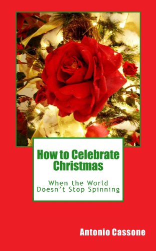 Cover for Antonio Cassone · How to Celebrate Christmas when the World Doesn't Stop Spinning (Paperback Book) [First edition] (2013)