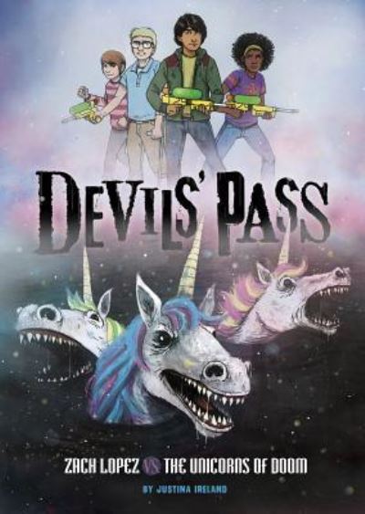 Cover for Justina Ireland · Zach Lopez vs. the Unicorns of Doom (Devils' Pass) (Book) (2017)