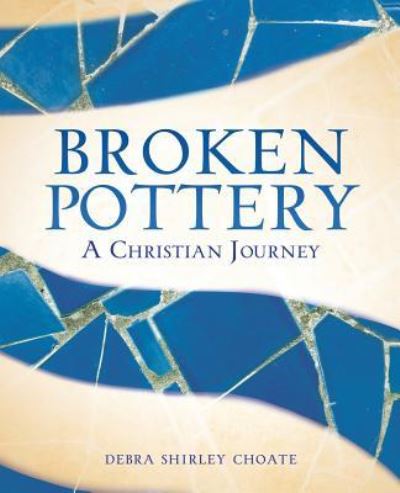Cover for Debra Shirley Choate · Broken Pottery (Paperback Book) (2016)