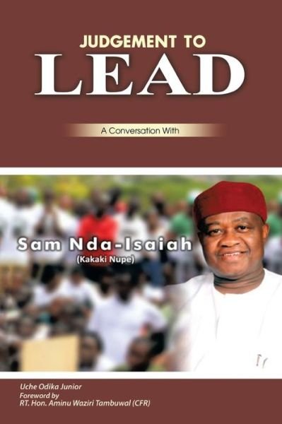 Cover for Uche Odika Junior · Judgment to Lead: a Conversation with Sam Nda-isaiah (Kakaki Nupe) (Pocketbok) (2014)