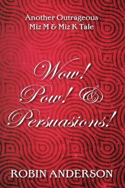 Cover for Mr Robin Anderson · Wow! Pow! &amp; Persuasions! (Paperback Book) (2014)