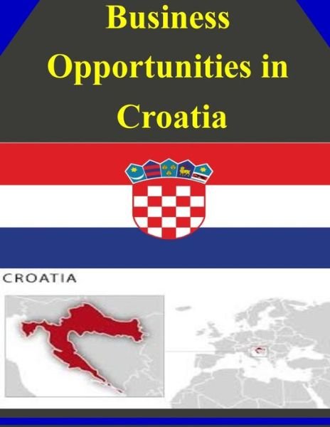 Cover for U S Department of Commerce · Business Opportunities in Croatia (Paperback Book) (2014)