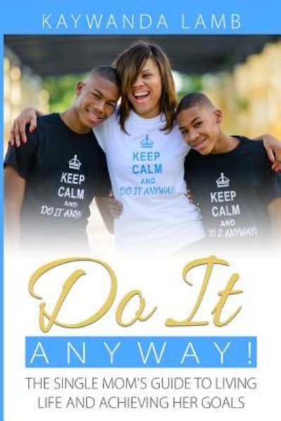 Cover for Kaywanda D Lamb · Do It Anyway! (Paperback Book) (2015)