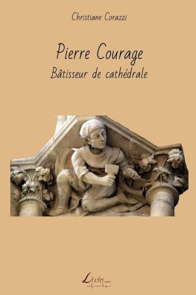 Cover for Christiane Corazzi · Pierre Courage: Batisseur De Cathedrale (Paperback Book) (2014)