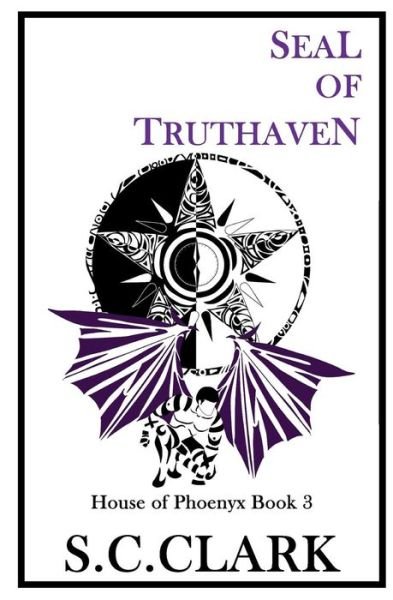 Cover for S C Clark · Seal of Truthaven: House of Phoenyx Book 3 (Paperback Bog) (2015)