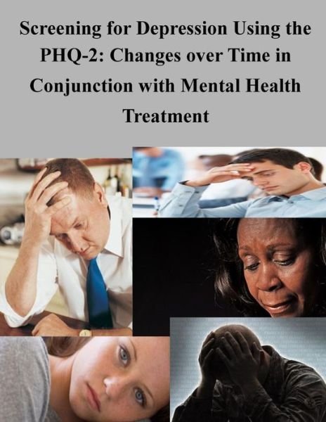 Cover for Agency for Healthcare Research and Quali · Screening for Depression Using the Phq-2: Changes over Time in Conjunction with Mental Health Treatment (Pocketbok) (2015)