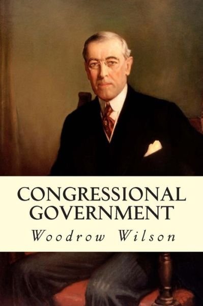 Cover for Woodrow Wilson · Congressional Government (Paperback Book) (2015)