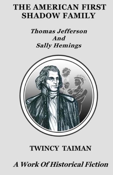 Cover for Twincy Taiman · The American First Shadow Family: Thomas Jefferson and Sally Hemings (Paperback Book) (2015)