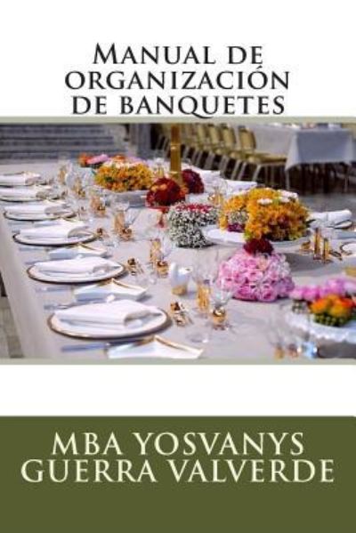 Cover for MBA Yosvanys R. Guerra Valverde · Manual de organización de banquetes (Paperback Book) (2015)