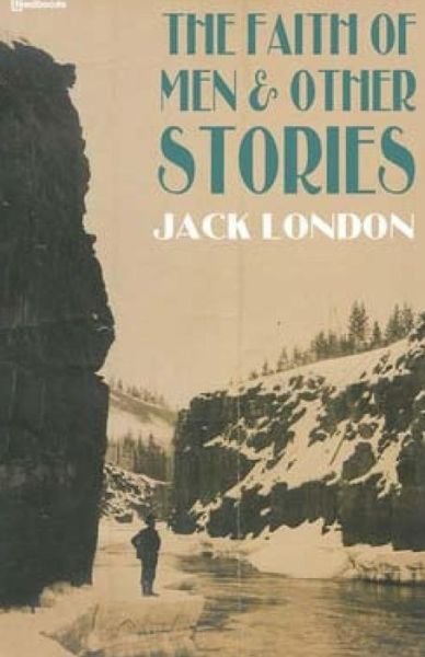 Cover for Jack London · The Faith of men &amp; Other Stories (Pocketbok) (2015)