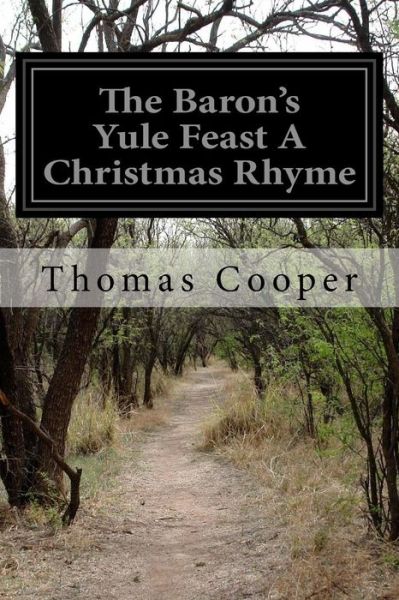 Cover for Thomas Cooper · The Baron's Yule Feast a Christmas Rhyme (Taschenbuch) (2015)