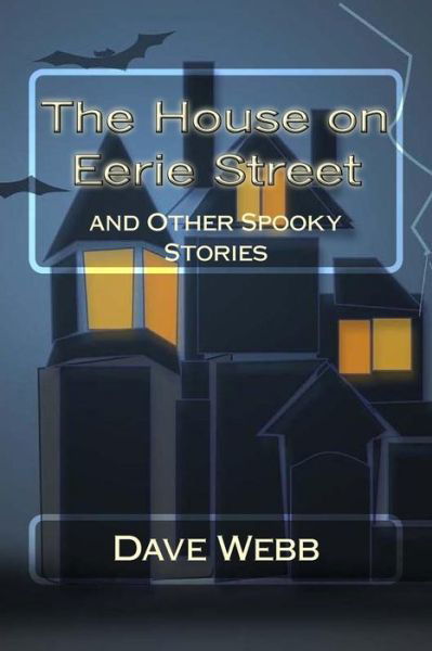 Cover for Dave Webb · The House on Eerie Street: and Other Spooky Stories (Paperback Book) (2015)
