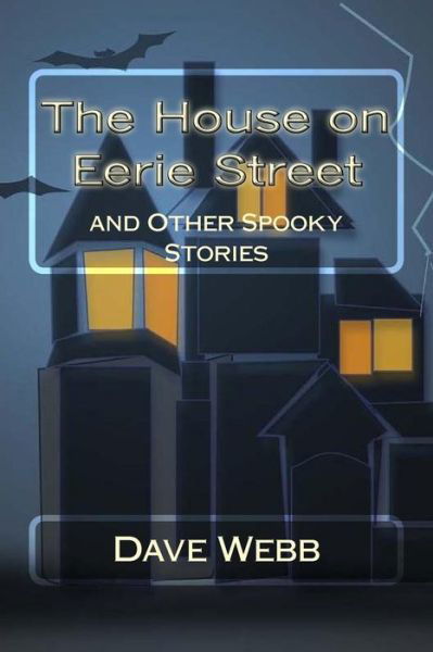 Cover for Dave Webb · The House on Eerie Street: and Other Spooky Stories (Taschenbuch) (2015)