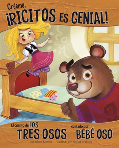 Cover for Nancy Loewen · Créeme, ¡Ricitos es genial! : El cuento de los tres osos contado por Bebé Oso (Paperback Book) (2020)