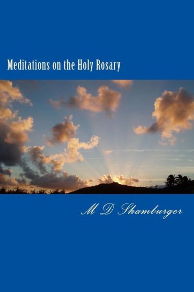 Cover for M D Shamburger · Meditations on the Holy Rosary (Paperback Book) (2015)