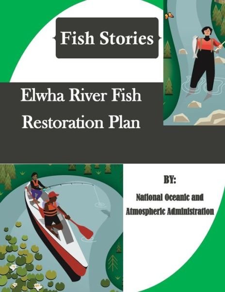 Cover for National Oceanic and Atmospheric Adminis · Elwha River Fish Restoration Plan (Fish Stories) (Pocketbok) (2016)