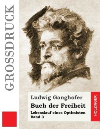 Cover for Ludwig Ganghofer · Buch der Freiheit (Grossdruck) (Paperback Bog) (2016)