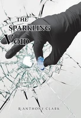 Cover for R Anthony Clark · The Sparkling Void (Hardcover Book) (2017)