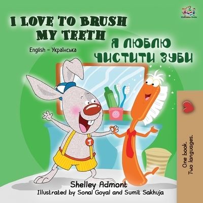 I Love to Brush My Teeth (English Ukrainian Bilingual Book for Kids) - English Ukrainian Bilingual Collection - Shelley Admont - Bücher - Kidkiddos Books Ltd. - 9781525939891 - 24. Oktober 2020