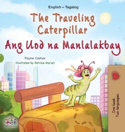 Cover for Rayne Coshav · Traveling Caterpillar (English Tagalog Bilingual Book for Kids) (Book) (2022)