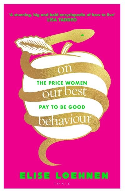 Cover for Elise Loehnen · On Our Best Behaviour: The Price Women Pay to Be Good (Hardcover Book) (2023)